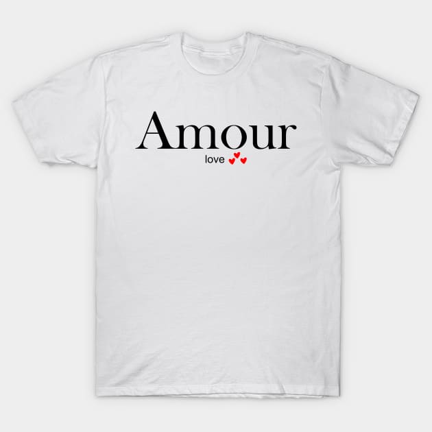 Amour : french word for LOVE T-Shirt by King Chris